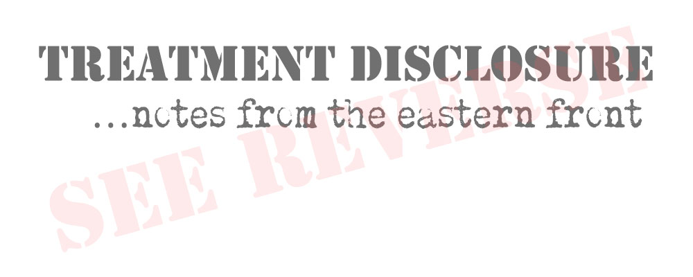 Treatment Disclosure • Notes from the Eastern Front