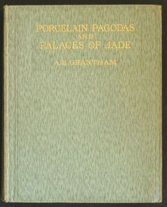 Porcelain Pagodas and Palaces of Jade: Musings of an Old Collector