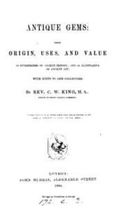 Antique Gems: Their Origin, Uses and Value