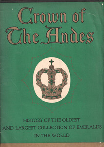 Crown of the Andes: A History of the Oldest and Largest Collection of Emeralds in the World