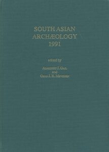 South Asian Archaeology 1991. Proceedings of the Eleventh International Conference of the Association of South Asian Archaeologists in Western Europe, held in Berlin 1–5 July 1991