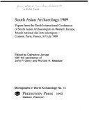 South Asian Archaeology 1989: Papers from the Tenth International Conference of South Asian Archaeologists in Western Europe, Musée National Des Arts Asiatiques-Guimet, Paris, France, 3-7 July 1989