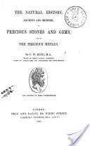 The Natural History, Ancient and Modern, of Precious Stones and Gems, and of the Precious Metals