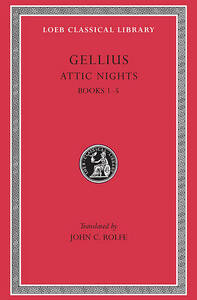 Noctes Atticae (Attic Nights), Vol. 1: Books 1–5