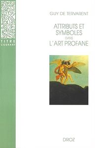 Attributs et Symboles dans l’Art Profane: Dictionnaire d'un Langage Perdu (1450–1600)
