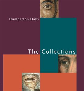 Dumbarton Oaks: The Collections