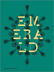 Emerald • Twenty-one Centuries of Jeweled Opulence and Power