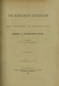 The Babylonian Expedition of the University of Pennsylvania. Series A: Cuneiform Texts